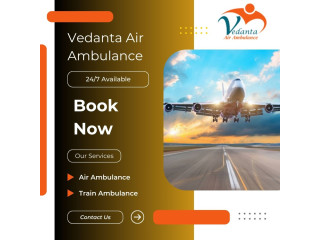 Pick Vedanta Air Ambulance from Patna with Modern Medical Support