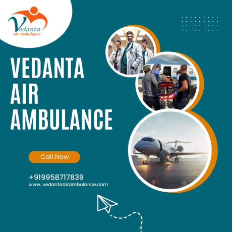 top-class-air-ambulance-in-delhi-at-a-low-budget-by-vedanta-air-ambulance-big-0