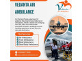 choose-vedanta-air-ambulance-services-in-patna-for-transfer-with-complete-safety-small-0