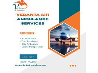 Vedanta Air Ambulance Service in Guwahati Provides Supportive Services